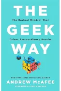 The Geek Way: The Radical Mindset That Drives Extraordinary Results 