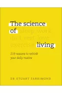 The Science of Living : 219 reasons to rethink your daily routine