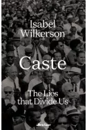 Caste: The Lies that Divide Us
