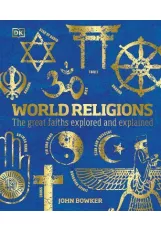 World Religions: The Great Faiths Explored and Explained