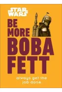 Star Wars: Be More Boba Fett