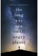 The Long Way to a Small, Angry Planet: Book 1