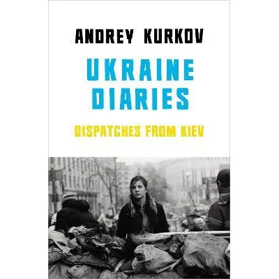 Ukraine Diaries: Dispatches From Kiev