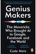 Genius Makers: The Mavericks Who Brought A.I. to Google, Facebook, and the World