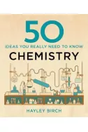 50 CHEMISTRY IDEAS YOU REALLY NEED TO KNOW