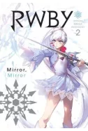 RWBY: Official Manga Anthology, Vol. 2 : MIRROR MIRROR