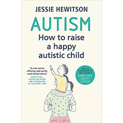 Autism : How to raise a happy autistic child