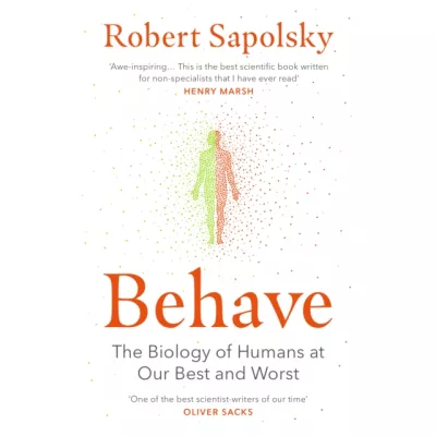 Behave : The Biology of Humans at Our Best and Worst