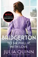 Bridgerton: To Sir Phillip, With Love Book 5