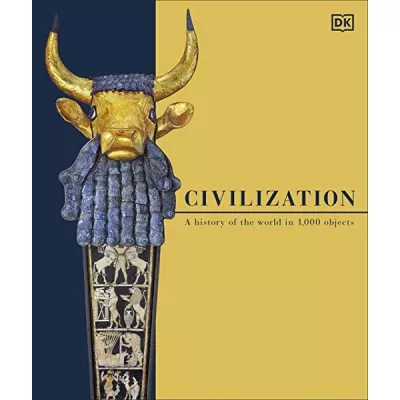 Civilization : A History of the World in 1000 Objects
