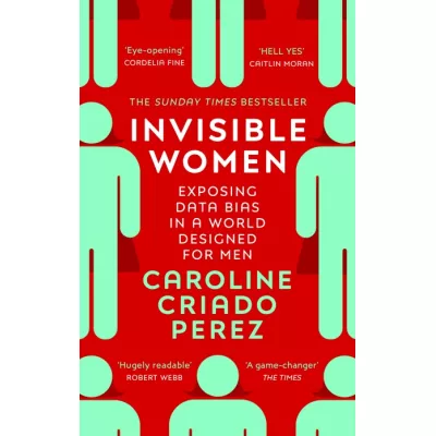 Invisible Women Exposing Data Bias in a World Designed for Men