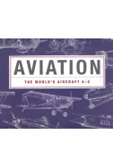Aviation: The World's Aircraft A - Z