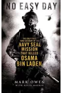 No Easy Day The Only First-hand Account of the Navy Seal Mission That Killed Osama Bin Laden