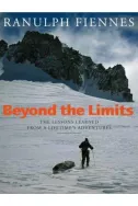 Beyond the Limits: The Lessons Learned from a Lifetime's Adventures