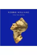 ROBBIE WILLIAMS - TAKE THE CROWN