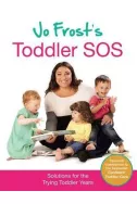 Jo Frost's Toddler SOS: Solutions for the Trying Toddler Years