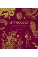 Mythology: The Complete Guide to Our Imagined Worlds