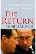 The Return: Russia's Journey from Gorbachev to Medvedev