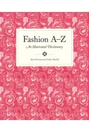 Fashion A to Z: An Illustrated Dictionary