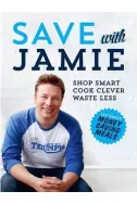 Save with Jamie: Shop Smart, Cook Clever, Waste Less