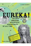 Eureka!: The Most Amazing Scientic Discoveries of All Time