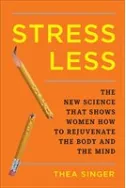 Stress Less: How to Rejuvenate the Body and the Mind