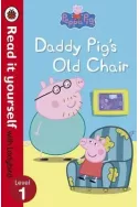Daddy Pig's Old Chair - Read it Yourself level 1