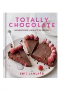 Totally Chocolate:60 Deliciously Seductive Recipes
