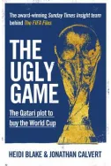The Ugly Game : The Qatari Plot to Buy the World Cup