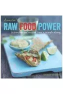 Raw Food Power. Supercharged Recipes from a Jungle Diary