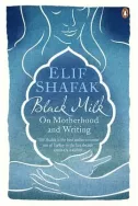 Black Milk. On Motherhood and Writing