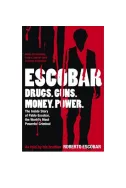 Escobar. The Inside Story of Pablo Escobar, the World's Most Powerful Criminal