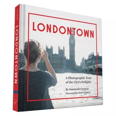 Londontown - A Photographic Tour of the City's Delights