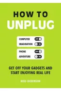 How to Unplug - Get off Your Gadgets and Start Enjoying Real Life