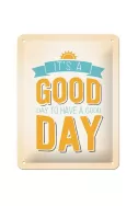 Метална табела It`s a good Day to have a good Day