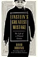 Einstein's Greatest Mistake : The Life of a Flawed Genius