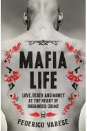 Mafia Life: Love, Death and Money at the Heart of Organised Crime