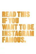 Read This If You Want to be Instagram Famous