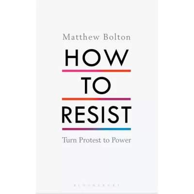 How to Resist - Turn Protest to Power