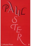 Collected Prose: Paul Auster