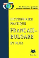 Dictionnaire pratique Francais-Bulgare et plus