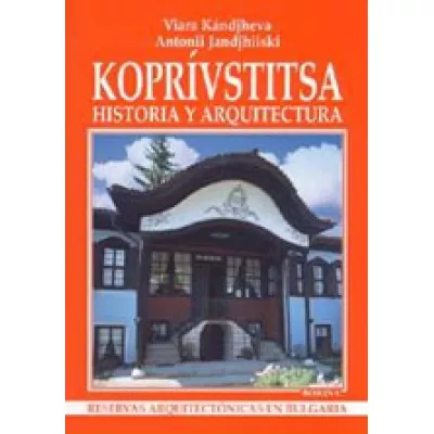 Koprivstitsa: Historia y arquitectura