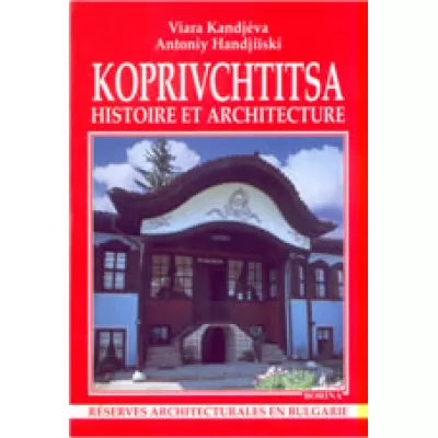 Koprivchtitsa: Histoire et architecture
